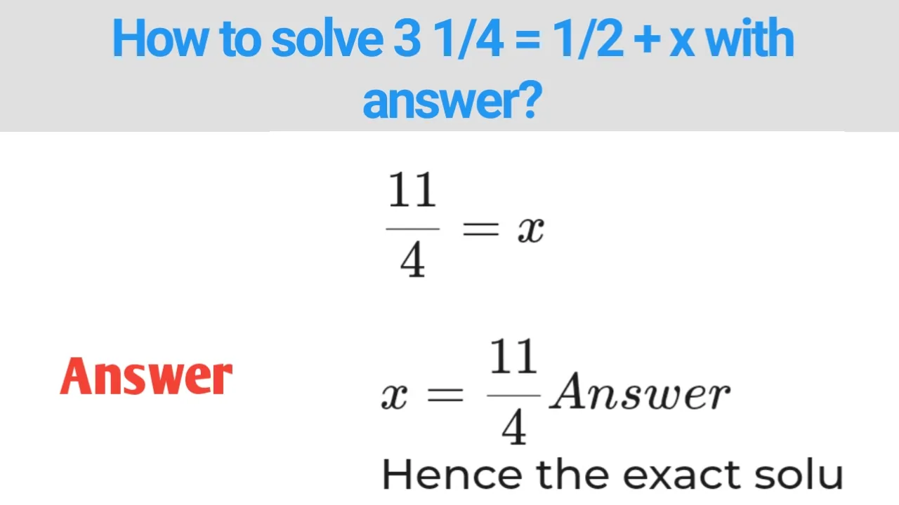 How to solve 3 1/4 = 1/2 + x with answer?
