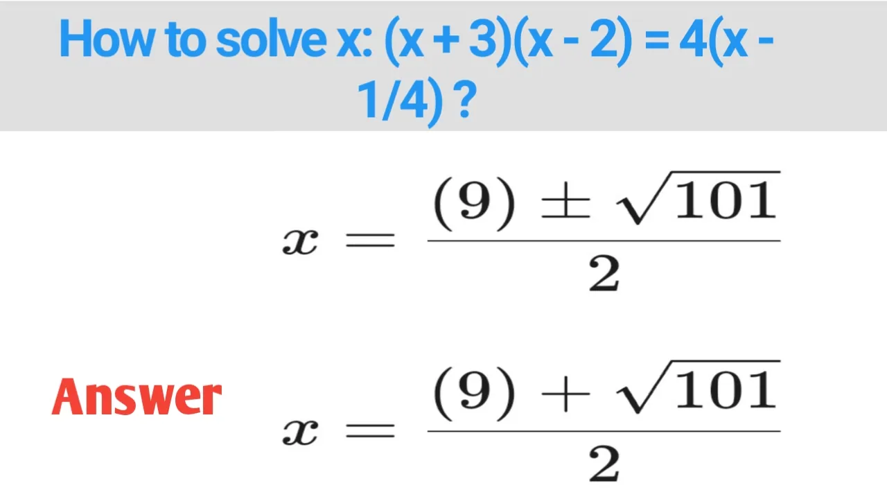 How to solve x: (x + 3)(x - 2) = 4(x - 1/4) ?