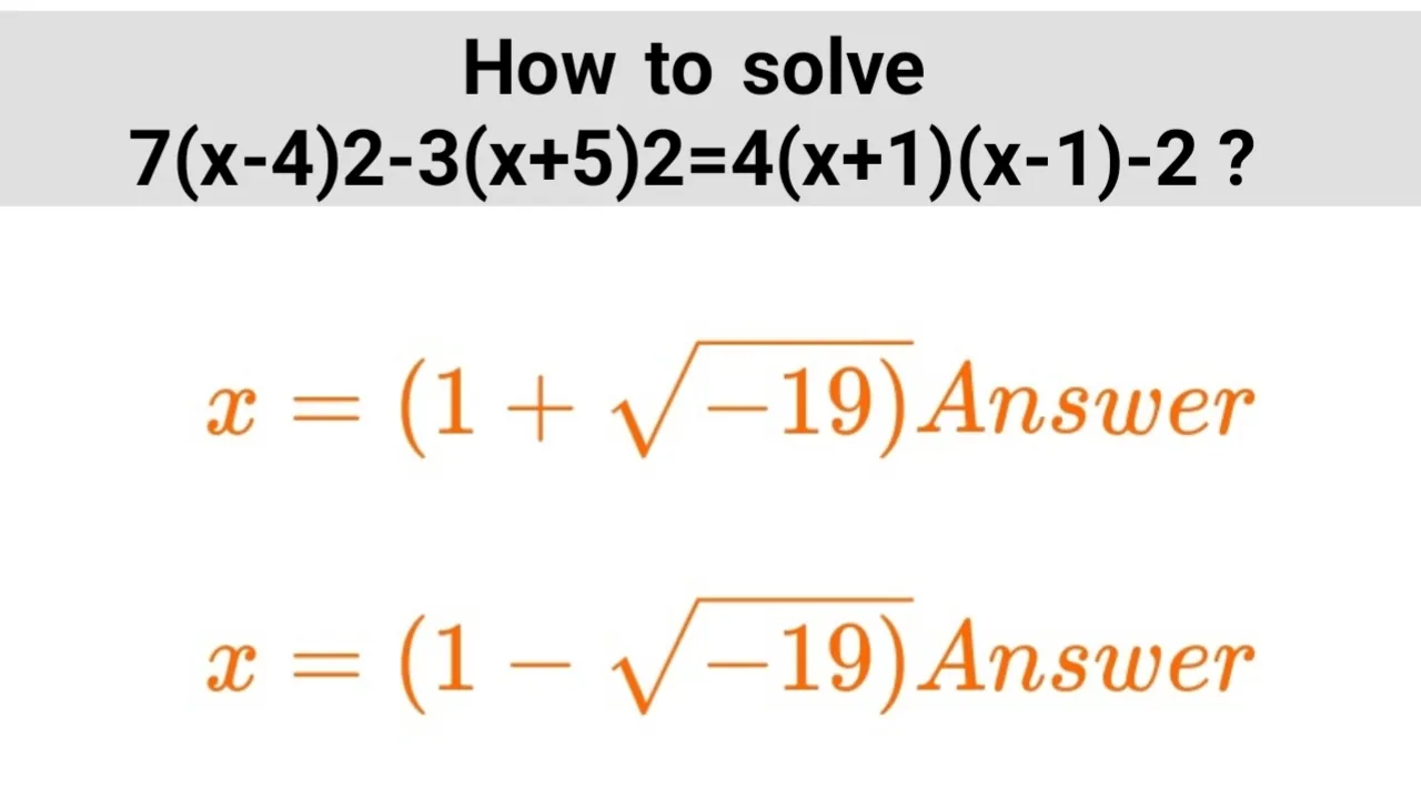 How to solve 7(x-4)2-3(x+5)2=4(x+1)(x-1)-2 ?