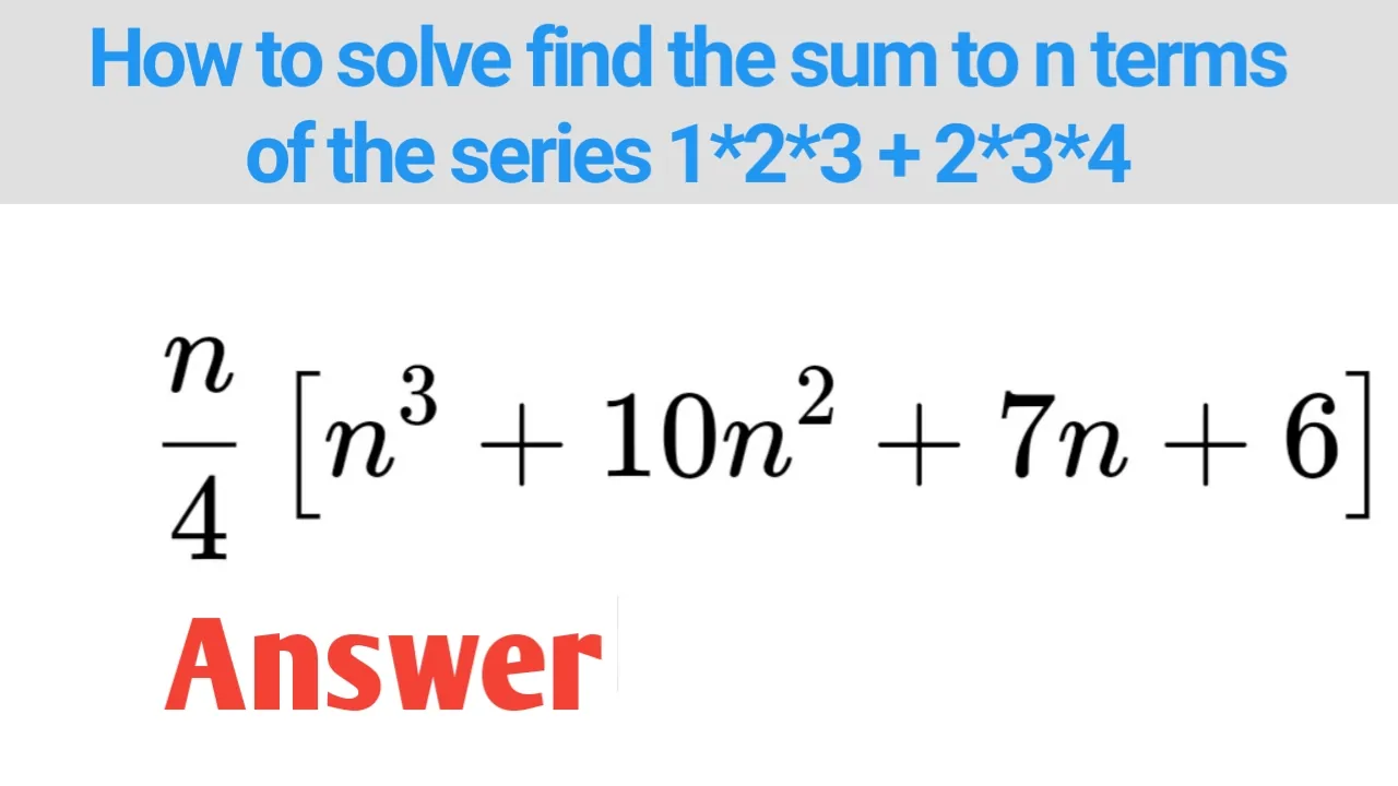 How to solve find the sum to n terms of the series 1*2*3 + 2*3*4